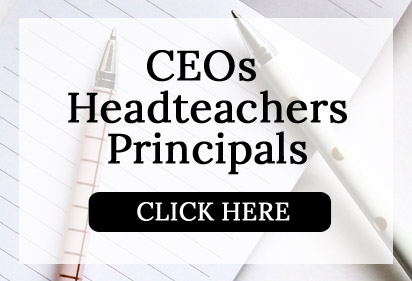 CEOs, Headteachers and Principals click here.